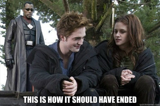  this is how it should have ended -  this is how it should have ended  Twilight ended by Blade