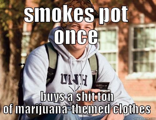 SMOKES POT ONCE BUYS A SHIT TON OF MARIJUANA-THEMED CLOTHES College Freshman