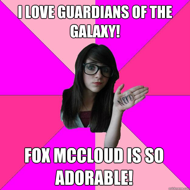 i love guardians of the galaxy! fox mccloud is so adorable!  Idiot Nerd Girl