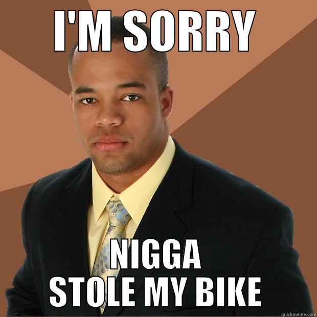 MY BIKE - I'M SORRY NIGGA STOLE MY BIKE Successful Black Man