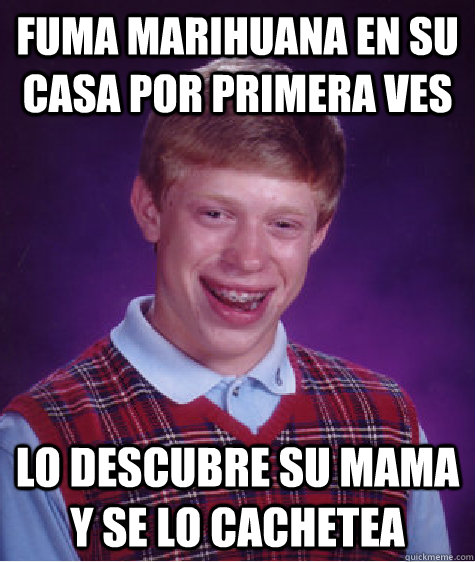 Fuma marihuana en su casa por primera ves Lo descubre su mama y se lo cachetea  Bad Luck Brian