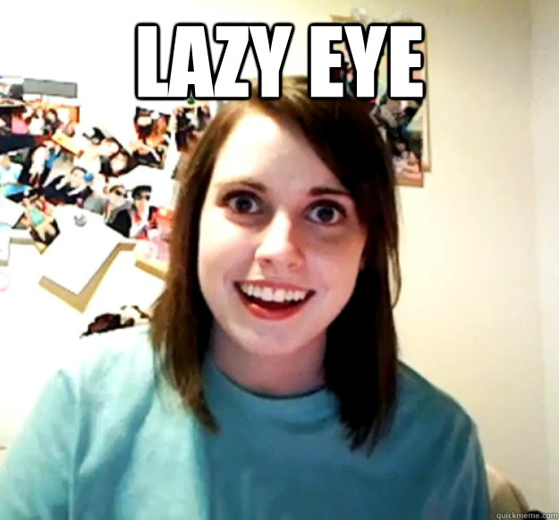 LAZY EYE  - LAZY EYE   Overly Attached Girlfriend