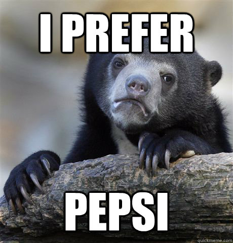 I prefer pepsi  Confession Bear