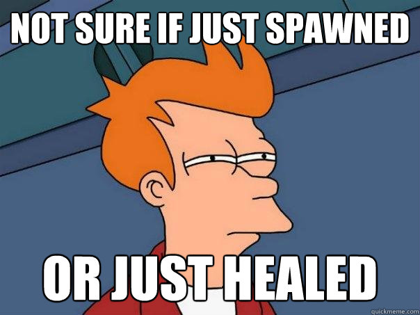 NOT SURE IF JUST SPAWNED OR JUST HEALED - NOT SURE IF JUST SPAWNED OR JUST HEALED  Futurama Fry