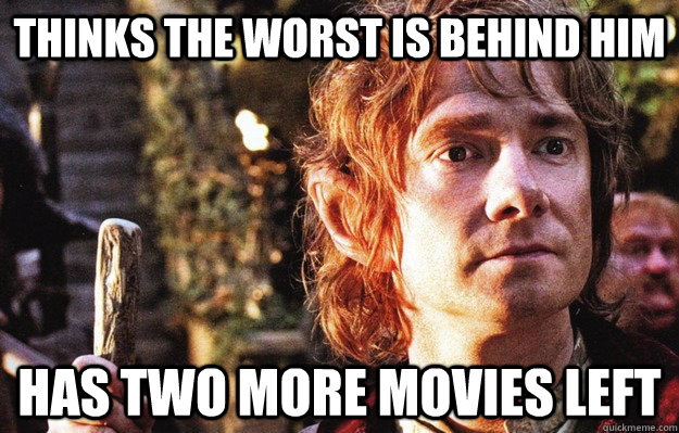 Thinks the worst is behind him Has two more movies left  Bad Luck Bilbo