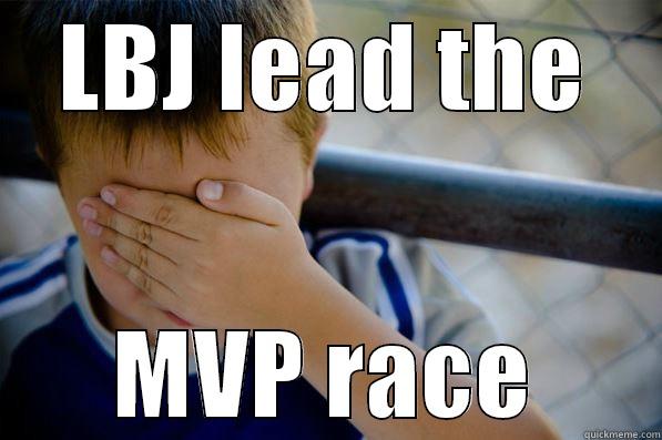 LBJ LEAD THE MVP RACE Confession kid