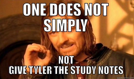 ONE DOES NOT SIMPLY NOT GIVE TYLER THE STUDY NOTES Boromir