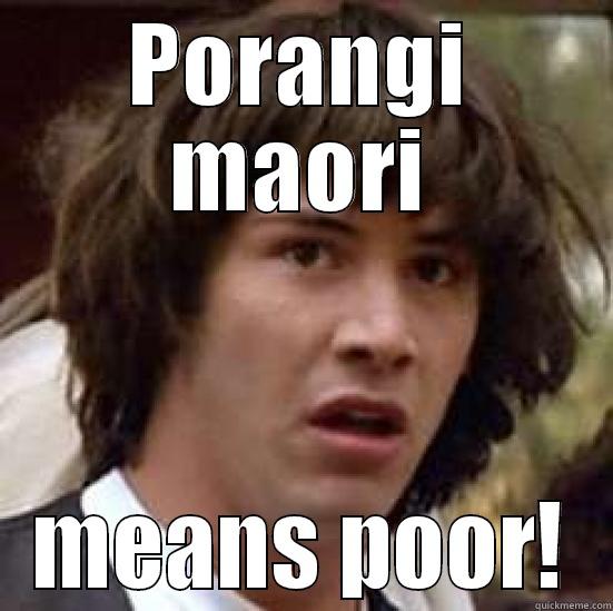 PORANGI MAORI MEANS POOR! conspiracy keanu