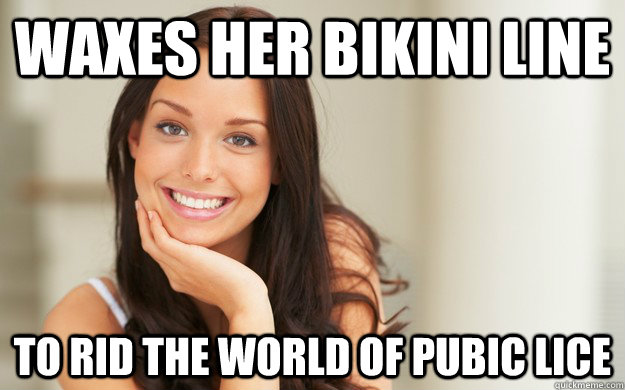 Waxes her bikini line to rid the world of pubic lice - Waxes her bikini line to rid the world of pubic lice  Good Girl Gina