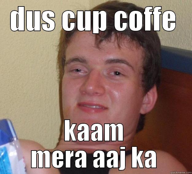 coffee wat coffe - DUS CUP COFFE KAAM MERA AAJ KA 10 Guy