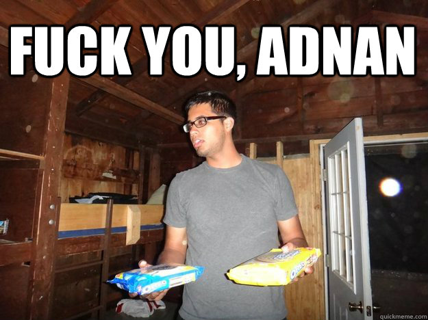 fuck you, adnan  