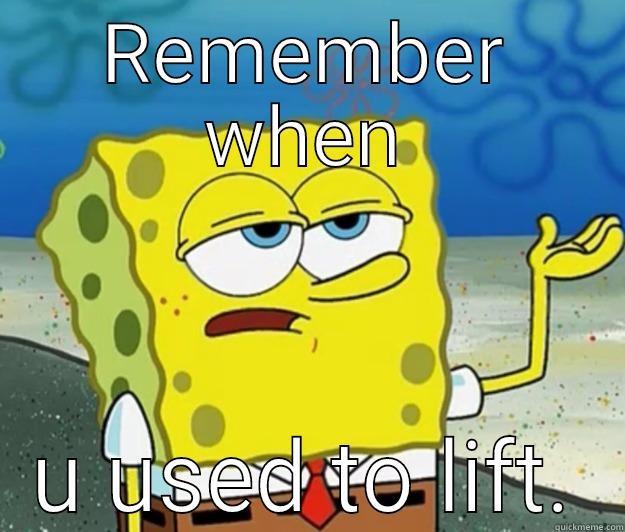 REMEMBER WHEN U USED TO LIFT. Tough Spongebob