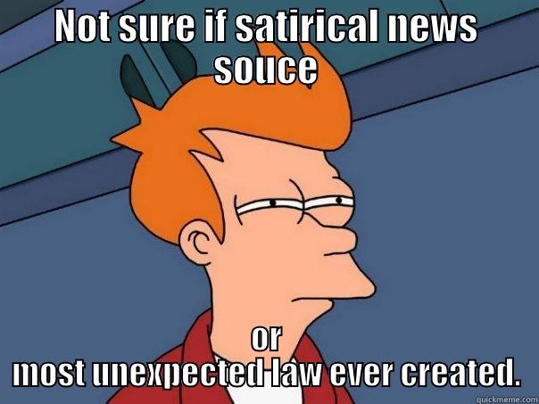 NOT SURE IF SATIRICAL NEWS SOUCE OR MOST UNEXPECTED LAW EVER CREATED. Futurama Fry