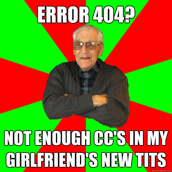 error 404? not enough cc's in my girlfriend's new tits  Bachelor Grandpa