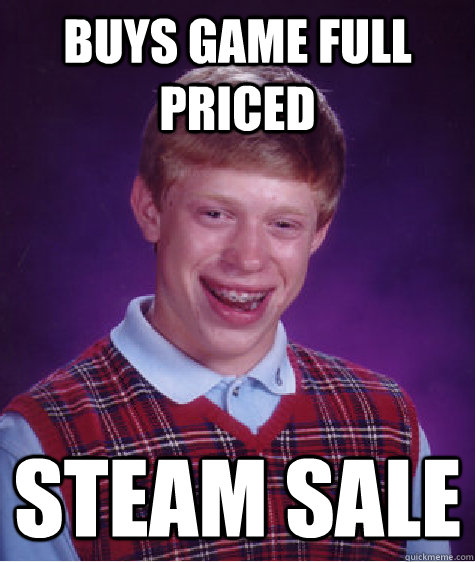 Buys Game full priced steam sale  Bad Luck Brian