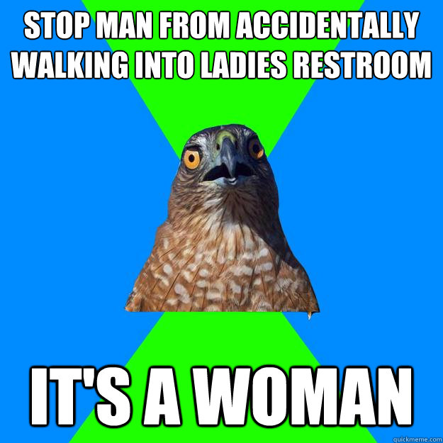 Stop man from accidentally walking into ladies restroom it's a woman  Hawkward