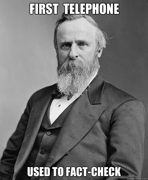  USEd To fact-check first  telephone  hip rutherford b hayes