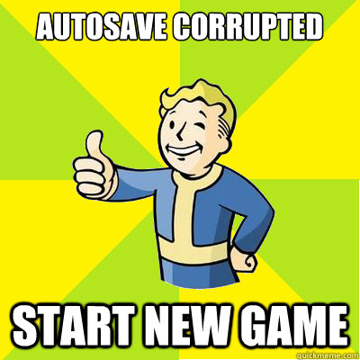 Autosave corrupted Start new game - Autosave corrupted Start new game  Fallout new vegas