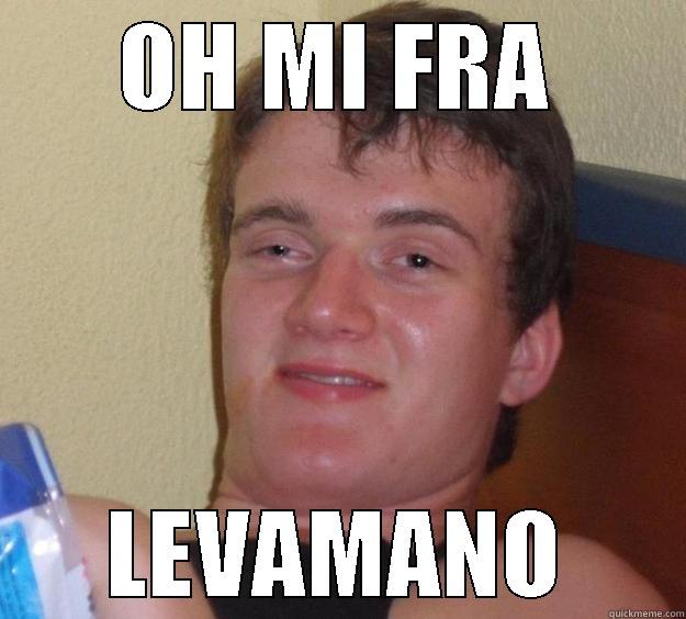 MI FRA  - OH MI FRA LEVAMANO 10 Guy