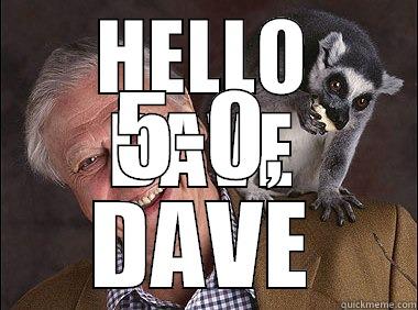 HELLO DAVE 5-0, DAVE Misc