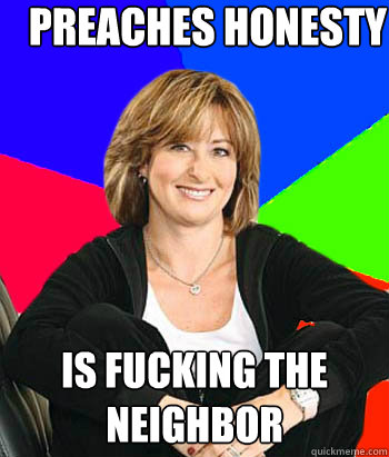 Preaches honesty is fucking the neighbor   Sheltering Suburban Mom