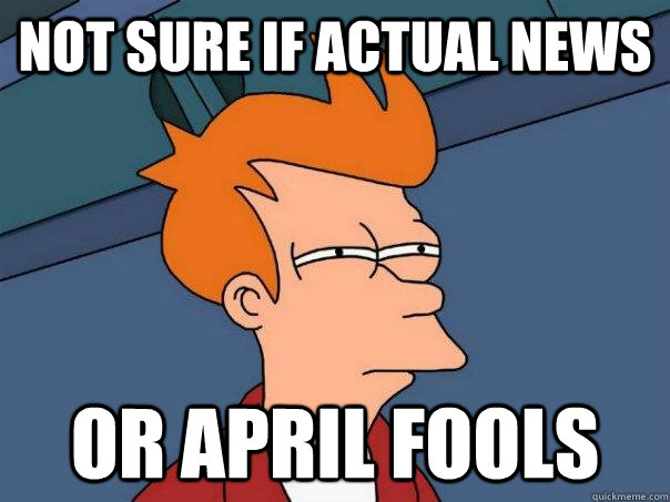 Not sure if actual news Or april fools  Futurama Fry