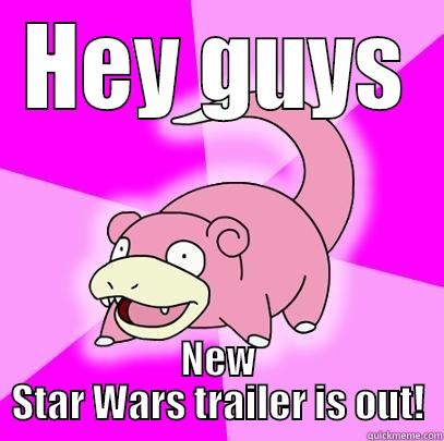 star wars - HEY GUYS NEW STAR WARS TRAILER IS OUT! Slowpoke