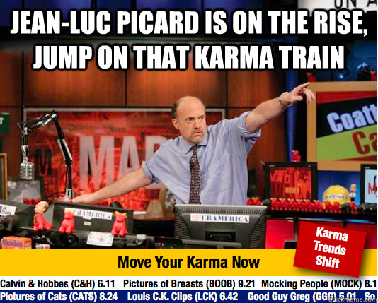 Jean-Luc Picard is on the rise, jump on that karma train  - Jean-Luc Picard is on the rise, jump on that karma train   Mad Karma with Jim Cramer