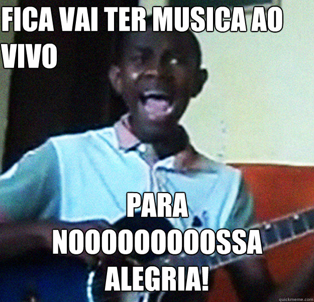 FICA VAI TER MUSICA AO VIVO PARA 
NOOOOOOOOOSSA 
ALEGRIA! Caption 3 goes here  Para nossa alegria