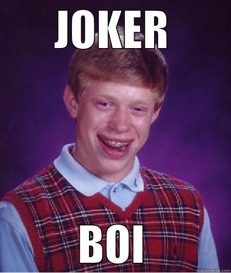 JOKER BOI Bad Luck Brian