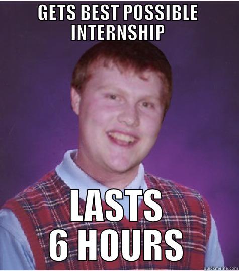 GETS BEST POSSIBLE INTERNSHIP LASTS 6 HOURS Misc