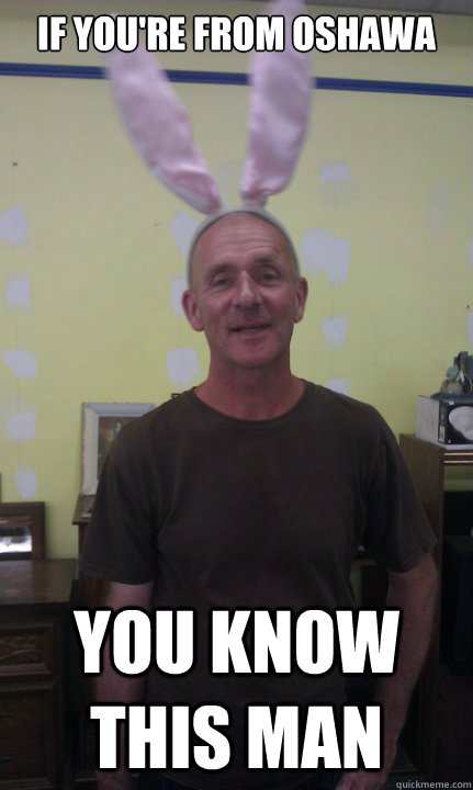 If you're from Oshawa You know this man - If you're from Oshawa You know this man  Bunny Ear Man