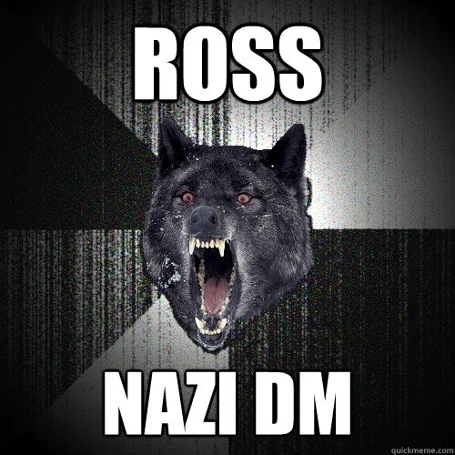 ROSS NAZI DM  Insanity Wolf