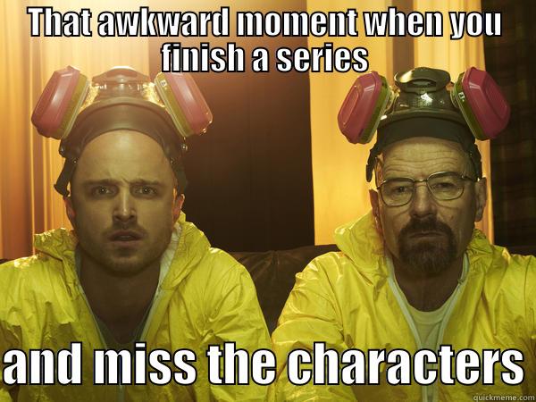 Jesse and Walt - THAT AWKWARD MOMENT WHEN YOU FINISH A SERIES  AND MISS THE CHARACTERS Misc