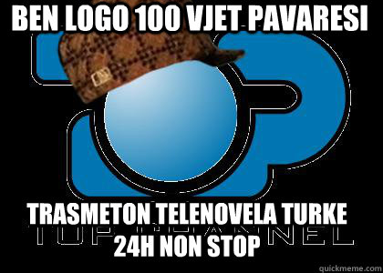 BEN LOGO 100 VJET PAVARESI TRASMETON TELENOVELA TURKE 24H NON STOP - BEN LOGO 100 VJET PAVARESI TRASMETON TELENOVELA TURKE 24H NON STOP  SCUMBAG TOP CHANNEL