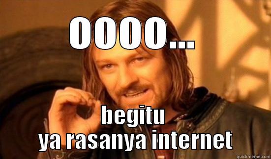 OOOO... BEGITU  YA RASANYA INTERNET Boromir