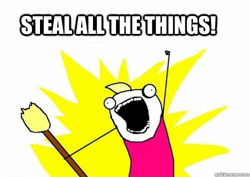 Steal all the things! - Steal all the things!  Misc