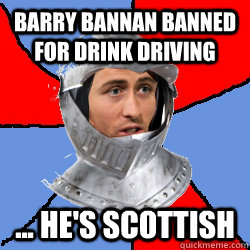 barry bannan banned for drink driving ... he's scottish - barry bannan banned for drink driving ... he's scottish  SIR GARY - FOOTBALL TROLL