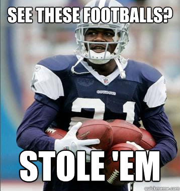 See these footballs? Stole 'em  Stereotypical Black Athlete