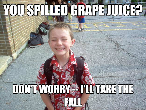 You spilled grape juice? Don't worry -- I'll take the fall  Best friend charlie