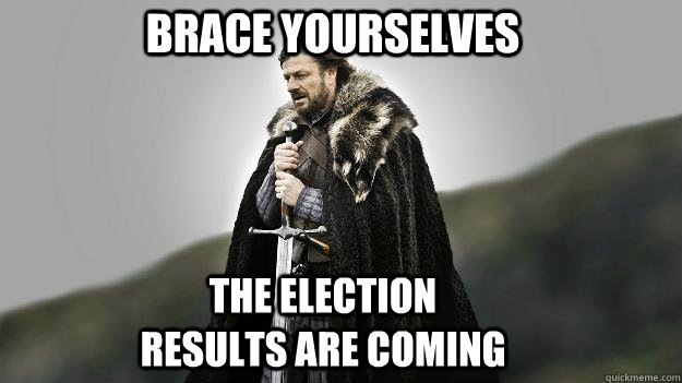 Brace Yourselves The Election Results are Coming  Ned stark winter is coming