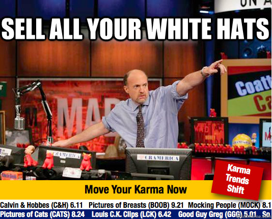 SELL ALL YOUR WHITE HATS  - SELL ALL YOUR WHITE HATS   Mad Karma with Jim Cramer