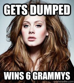 gets dumped wins 6 grammys - gets dumped wins 6 grammys  Adele Got Dumped