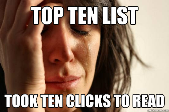 top ten list took ten clicks to read  First World Problems