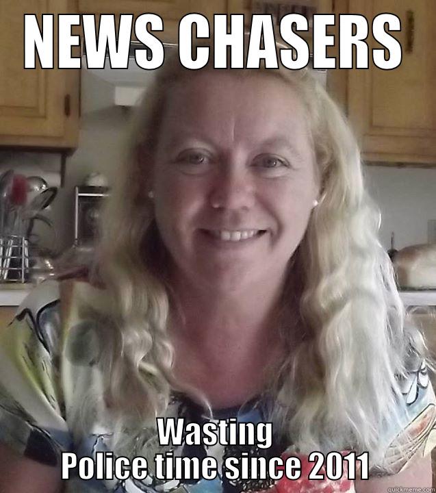 NEWS CHASERS WASTING POLICE TIME SINCE 2011 Misc