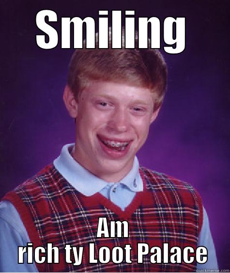 SMILING AM RICH TY LOOT PALACE Bad Luck Brian