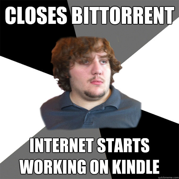 closes bittorrent internet starts working on kindle - closes bittorrent internet starts working on kindle  Family Tech Support Guy