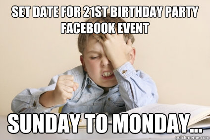 set date for 21st birthday party facebook event sunday to monday...  