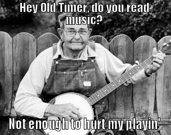 Banjo Old Timer - HEY OLD TIMER, DO YOU READ MUSIC? NOT ENOUGH TO HURT MY PLAYIN' Misc