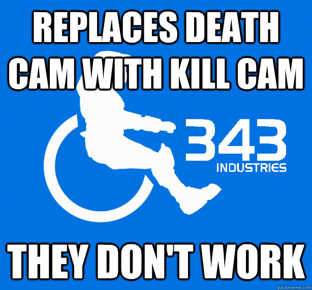 Replaces death cam with kill cam they don't work - Replaces death cam with kill cam they don't work  343 Logic